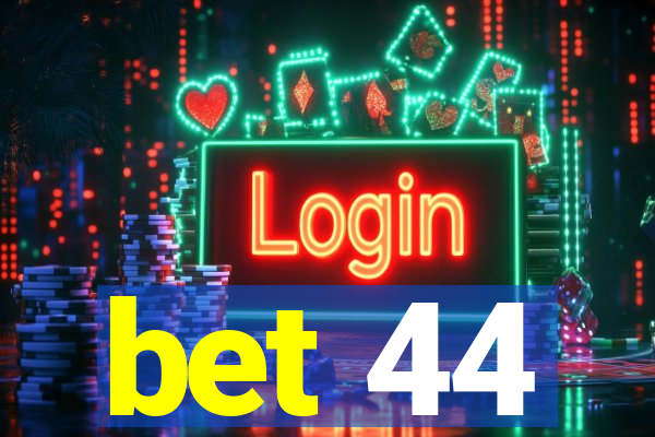 bet 44